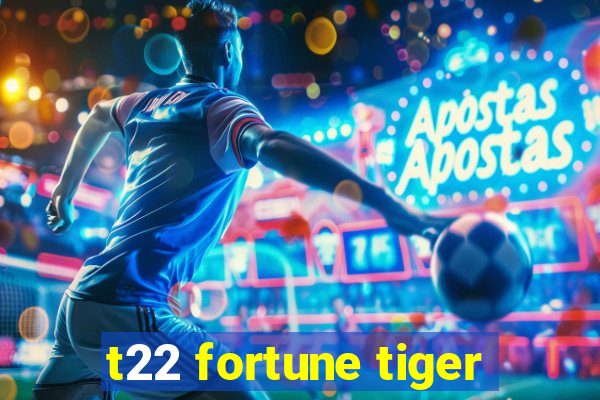 t22 fortune tiger